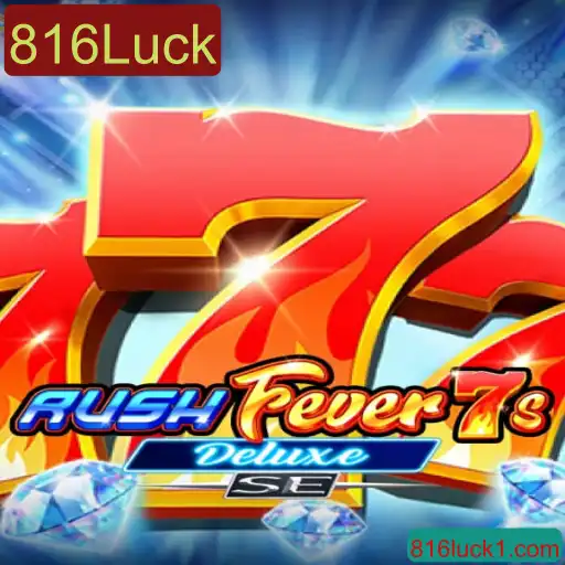Descubra o Fascínio de RushFever7sDeluxeSE com 816Luck